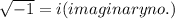 \sqrt{ - 1}  = i(imaginary no.)