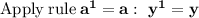 \bold{\mathrm{Apply\:rule}\:a^1=a: \ y^1=y}