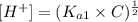 [H^+] = (K_{a1} \times C)^{\frac{1}{2}}