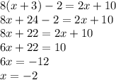 8(x+3)-2=2x+10\\8x+24-2=2x+10\\8x+22=2x+10\\6x+22=10\\6x=-12\\x=-2