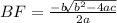 BF=\frac{-b \sqrt[]{b^2 - 4ac} }{2a}
