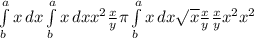 \int\limits^a_b {x} \, dx \int\limits^a_b {x} \, dx x^{2} \frac{x}{y} \pi \int\limits^a_b {x} \, dx \sqrt{x} \frac{x}{y} \frac{x}{y} x^{2} x^{2}