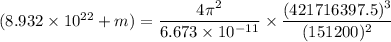 (8.932\times10^{22}+m)=\dfrac{4\pi^2}{6.673\times10^{-11}}\times\dfrac{(421716397.5)^3}{(151200)^2}
