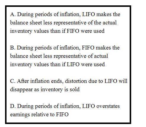 Multiple Choice During periods of inflation, LIFO makes the balance sheet less representative of the