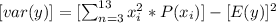 [var(y)] = [\sum_{n=3}^{13} x_i^2  * P(x_i)] -[ E(y)]^2