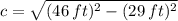 c = \sqrt{(46\,ft)^{2}-(29\,ft)^{2}}