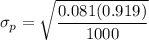 \sigma_p = \sqrt{\dfrac{0.081(0.919)}{1000} }