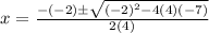 x=\frac{-(-2) \pm\sqrt{(-2)^2-4(4)(-7)} }{2(4)}