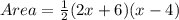 Area = \frac{1}{2}(2x + 6)(x - 4)