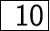 \huge{ \fbox{ \sf{10}}}