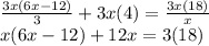 \frac{3x(6x - 12)}{3}  + 3x(4) =  \frac{3x(18)}{x}  \\  x(6x - 12) + 12x = 3(18)