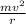 \frac{mv^{2} }{r}