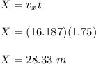 X = v_xt\\\\ X = (16.187)(1.75)\\\\X = 28.33 \ m
