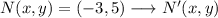 N(x,y) = (-3,5)\longrightarrow N'(x,y)