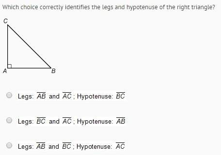 Which choice correctly identifies the legs and hypotenuse of a right triangle