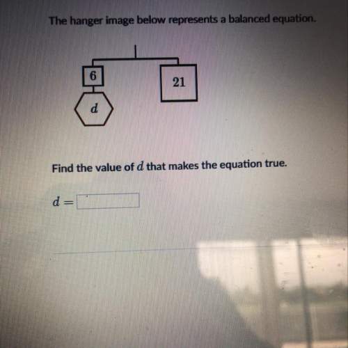 The hanger image below represents a balanced equation. find the value of d that makes the equa
