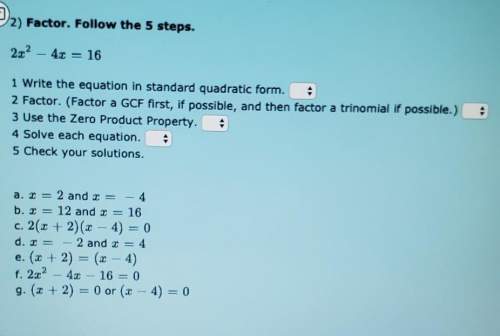 Factor: 2x²-4x=16following the five steps.kind of lost here