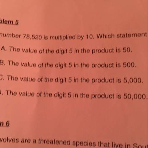 The number 78,520 is multiplied by 10. which statement is true about the digit 5 in the product