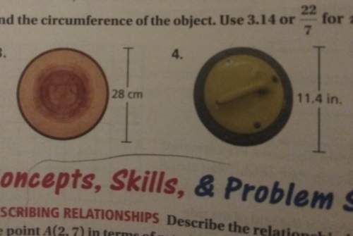 Ineed to know the circumference of the object.use 3.14 or 22/7 for pi