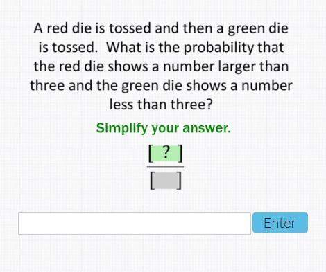 25 points- a red die is tossed and then a green die is tossed. what is the probability that th