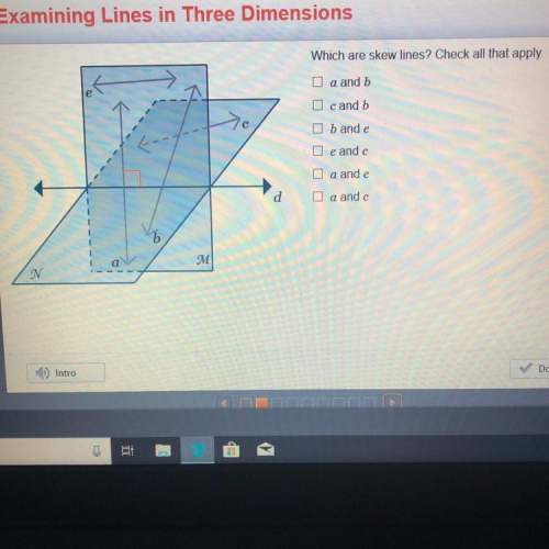 Examining lines in three dimensions which are skew lines? check all that apply. a and b
