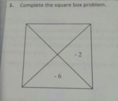 1. complete the square box problem. it look like this