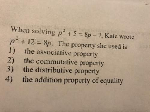 Answer this question. i seem to be having trouble. math properties