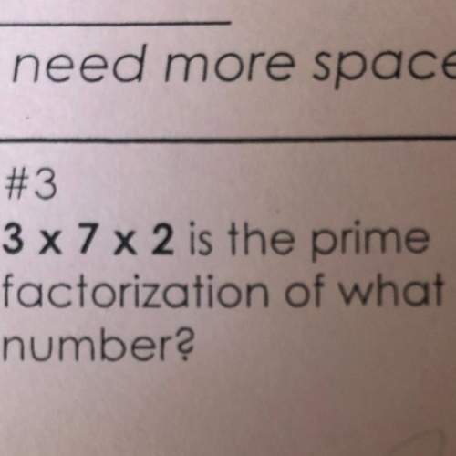3x 7 x 2 is the prime factorization of what number?