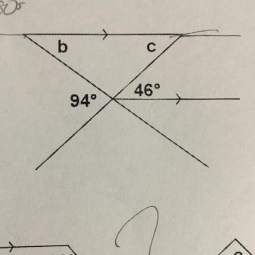 Find the unknown labeled angles for b and c