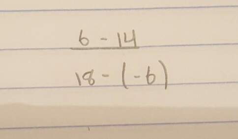 6- 14 / 18 - (-6)how do i simplify this?