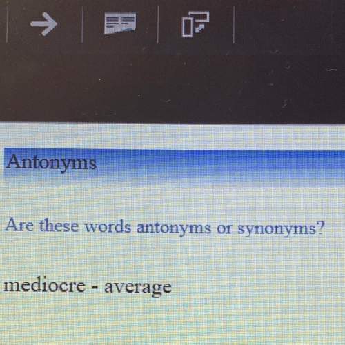 Are these words antonyms or synonyms  mediocre - average
