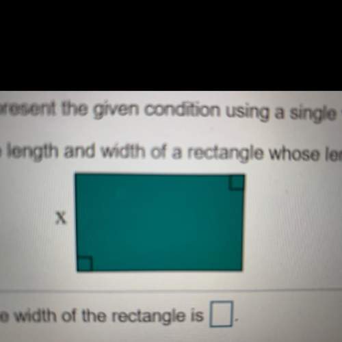 Represent the given condition using a single variable, x. the length and width of a rect