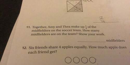 Together, amy and thea make up 1/4 of the midfielders on my the soccer team . how many midfielders a