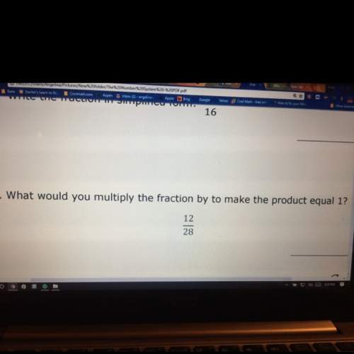 What would you multiply the fraction 12/28 by to make the product equal 1