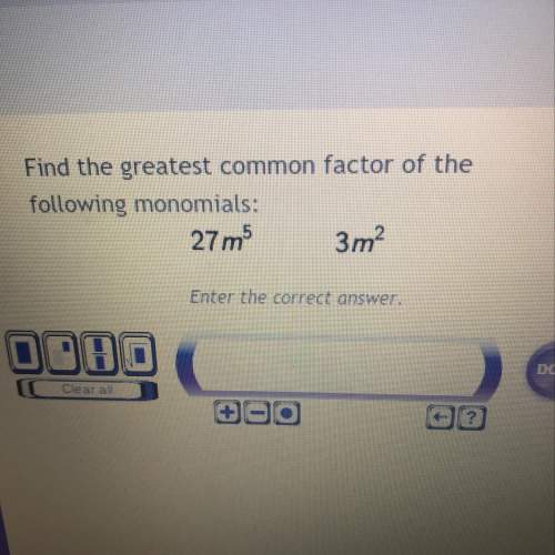Find the greatest common factor of the following monomials 27m^2 3m^2