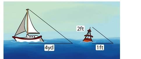 In the lake, a sailboat casts a shadow of 4 yards. a buoy that is 2 feet tall casts a shadow of 1 fo
