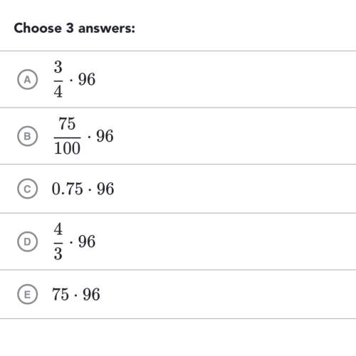 Which of the following options have the same value as 75%of 96%? choose 3 answers