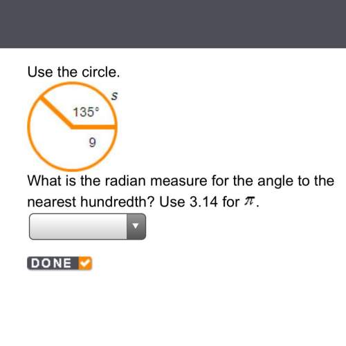 Use the circle. what is the radian measure for the angle to the nearest hundredth? use