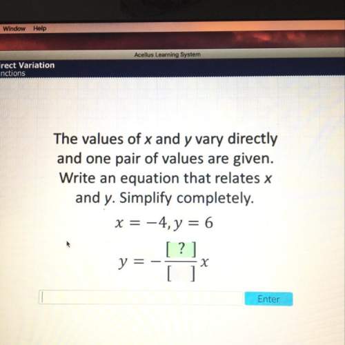 The values of x and y vary directly and one pair of values are given. write an equation that relates