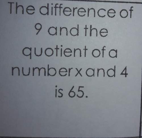 The difference of 9 and the quotient of a number x and 4 is 65
