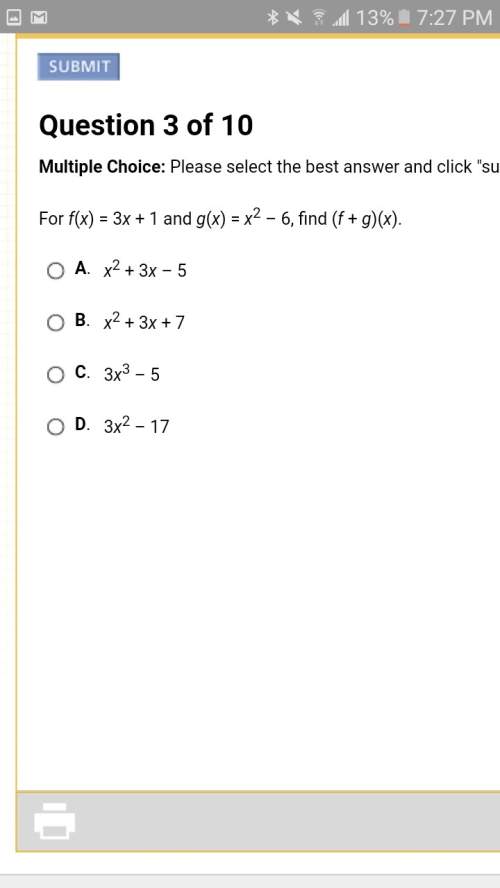 Ineed it's a a,b,c, or d questionsfor f(x) = 3x + 1 and g(x) = x2 – 6, find (f + g)(x).