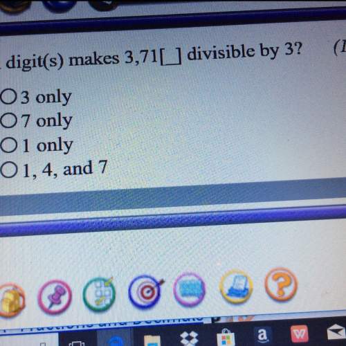 Which digits make 3,71 divisible by 3 a.3 only b.7 only c.1 only d.1,4 and 7