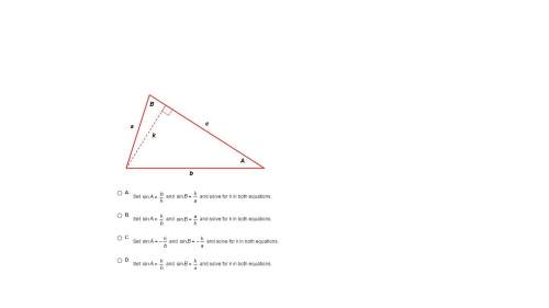 Given the triangle shown here, the first steps in the proof of the law of sines are:  a.