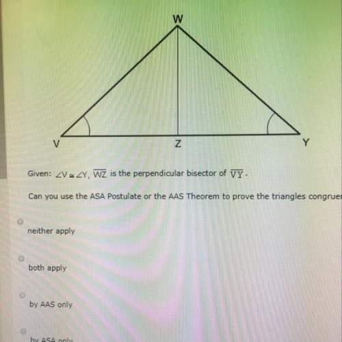 Given: can you use asa postulate or the aas theorem to prove the triangles congruent?