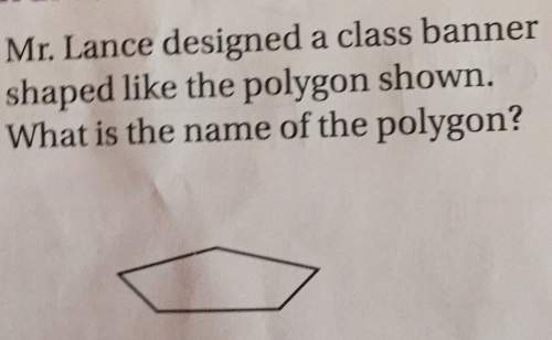 Mr. lance designed a class banner shaped like the polygon shown. what is the name of the polygon