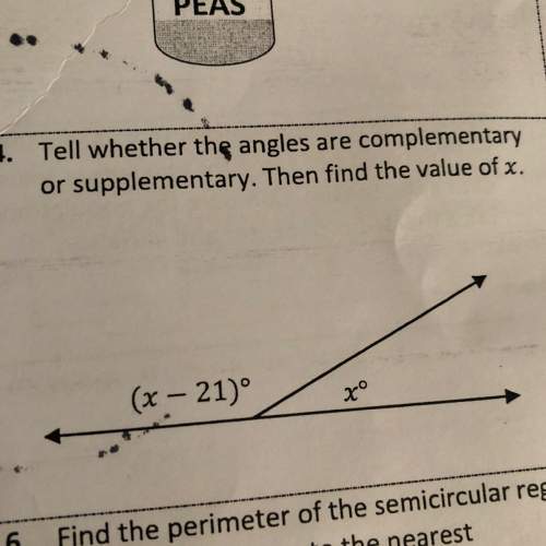 Tell whether the angles are complementary or supplementary.then find the value of x