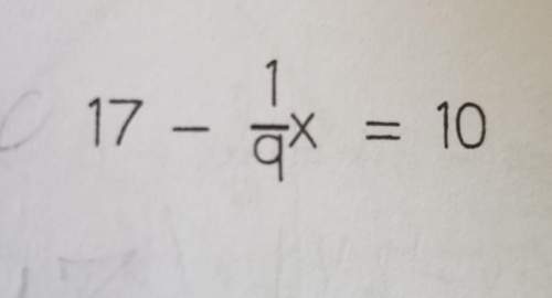 17 - 1/9x = 10 tell me how to solve this