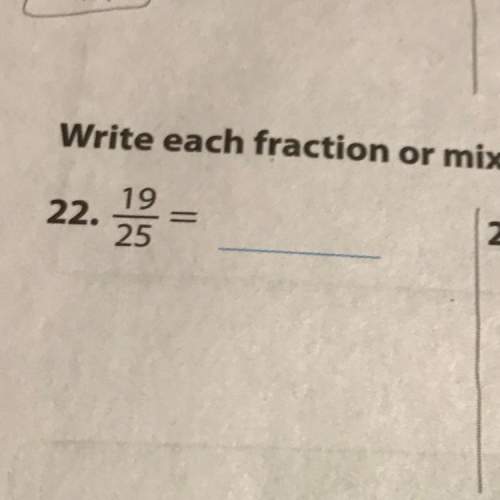 Write each fraction or mixed number as a decimal. 19/25