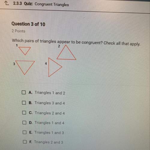 Which pairs of triangles appear to be congruent? check all that apply. a. triangles 1 and 2