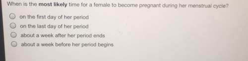 When is the most likely time for a female to become pregnant during her menstrual cycle? o on the fi